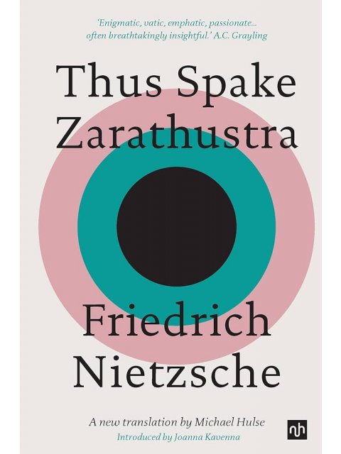 THUS SPAKE ZARATHUSTRA :A NEW TRANSLATION BY MICHAEL NULSE