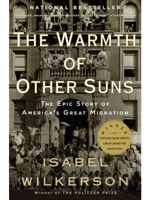 THE WARMTH OF OTHER SUNS : THE EPIC STORY OF AMERICA'S GREAT MIGRATION