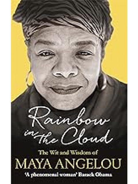 RAINBOW IN THE CLOUD : THE WIT AND WISDOM OF MAYA ANGELOU PB