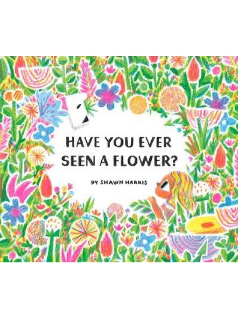 Have You Ever Seen a Flower?