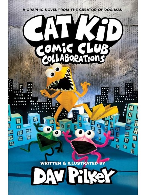 CAT KID COMIC CLUB 4: COLLABORATIONS: FROM THE CREATOR OF DOG MAN PB