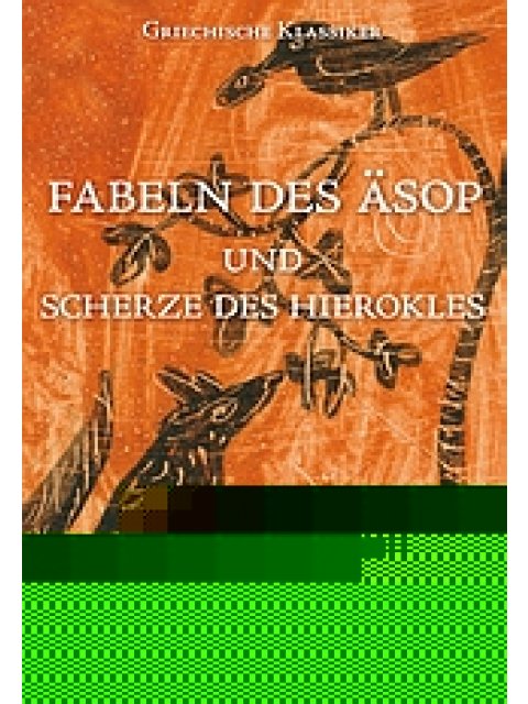 FABELN DES ASOP UND SCHERZE DES HIEROKLES
