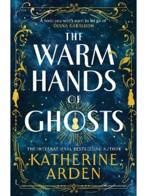 THE WARM HANDS OF GHOSTS 