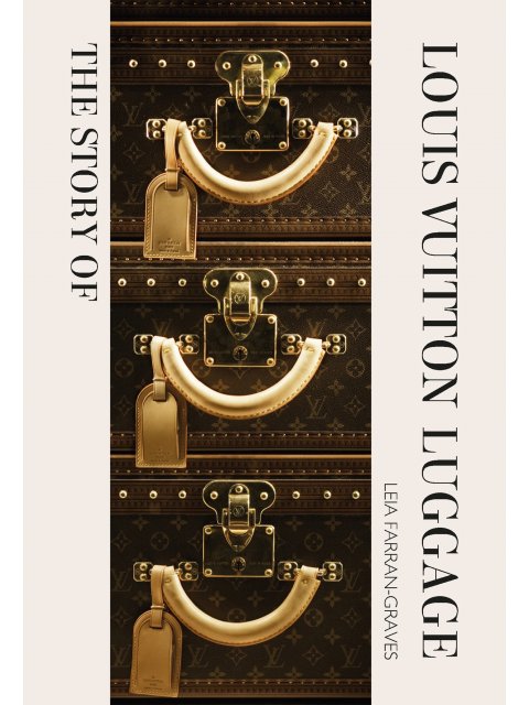 THE STORY OF LOUIS VUITTON LUGGAGE HC