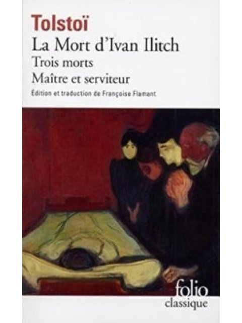 LA MORT D'IVAN ILITCH / MAITRE ET SERVITEUR / TROIS MORTS