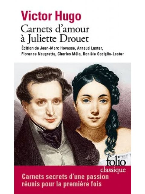 CARNETS D'AMOUR A JULIETTE DROUET