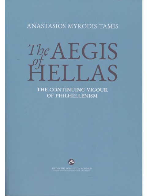 THE AEGIS OF HELLAS THE CONTINUING VIGOUR OF PHILHELLENISM