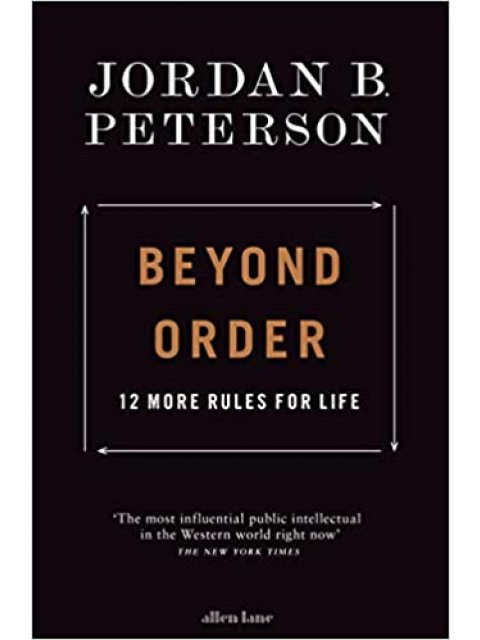 BEYOND ORDER: 12 MORE RULES FOR LIFE
