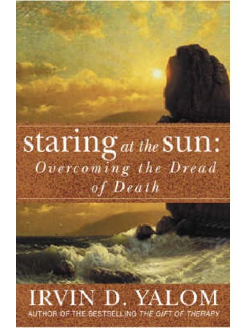 STARING AT THE SUN: OVERCOMING THE DREAD OF DEATH HC COFFEE TABLE BK.
