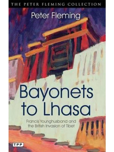 BAYONETS TO LHASA: THE BRITISH INVASION OF TIBET PB