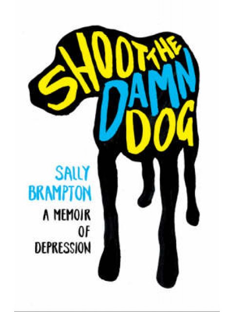 SHOOT THE DAMN DOG: A MEMOIR OF DEPRESSION HC COFFEE TABLE BK.