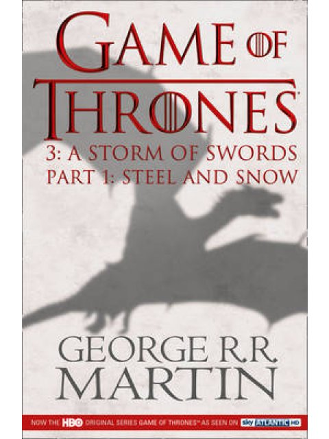 A SONG OF ICE AND FIRE 3: A STORM OF SWORDS 1. STEEL AND SNOW TV TIE-IN PB B FORMAT