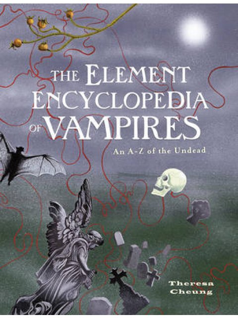 THE ELEMENT ENCYCLOPEDIA OF VAMPIRES: AN A-Z OF THE UNDEAD - SPECIAL OFFER PB