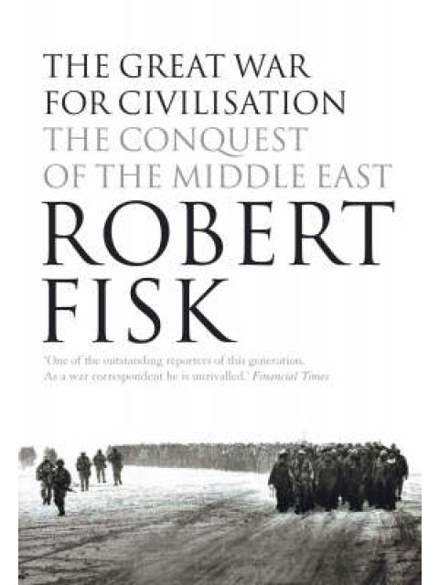 THE GREAT WAR FOR CIVILISATION - THE CONQUEST OF THE MIDDLE EAST HC COFFEE TABLE BK.