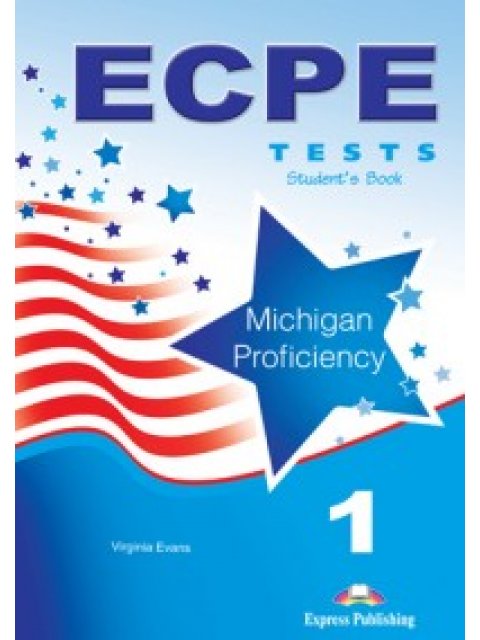 ECPE TESTS FOR THE MICHIGAN PROFICIENCY 1 SB 2013 FORMAT