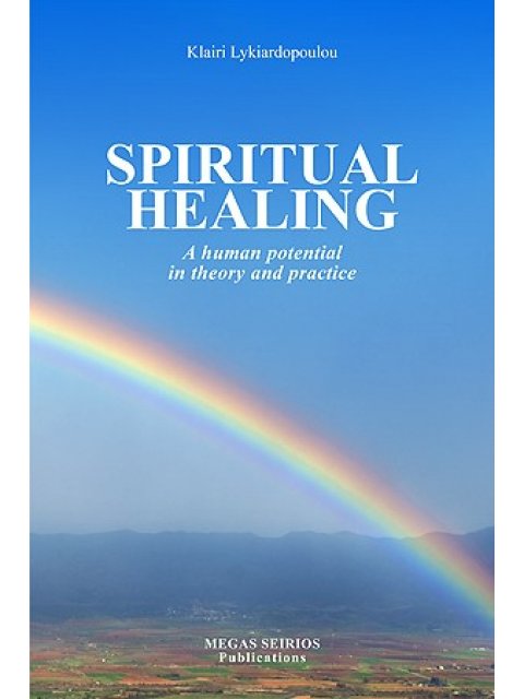 SPIRITUAL HEALING A HUMAN POTENTIAL IN THEORY AND PRACTICE