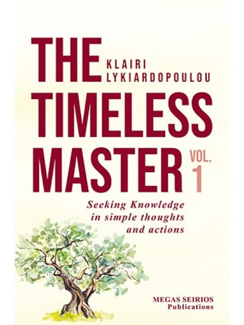 THE TIMELESS MASTER 1 SEEKING KNOWLEDGE IN SIMPLE THOUGHTS AND ACTIONS