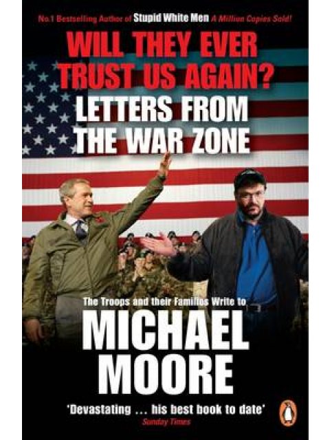 WILL THEY EVER TRUST US AGAIN? LETTERS FROM THE WAR ZONE PB B FORMAT