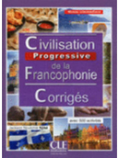 CIVILISATION PROGRESSIVE DE LA FRANCOPHONIE INTERMEDIAIRE CORRIGES 2ND ED