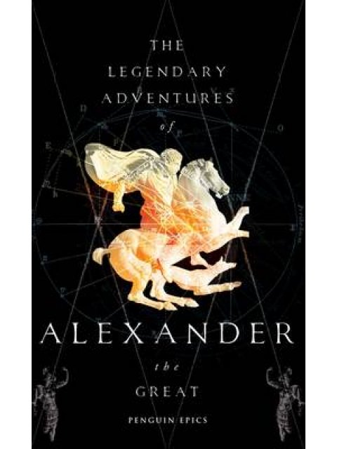 PENGUIN EPICS : THE LEGENDARY ADVENTURES OF ALEXANDER THE GREAT PB A FORMAT