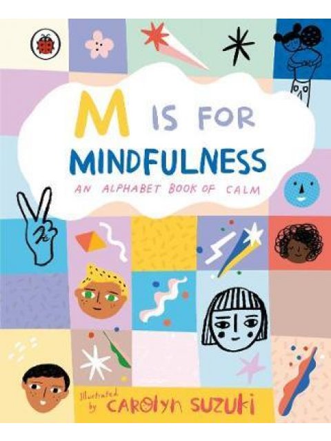 M IS FOR MINDFULNESS AN ALPHABET BOOK OF CALM HC
