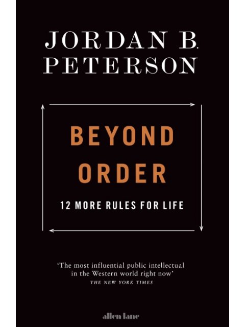 BEYOND ORDER : 12 MORE RULES FOR LIFE