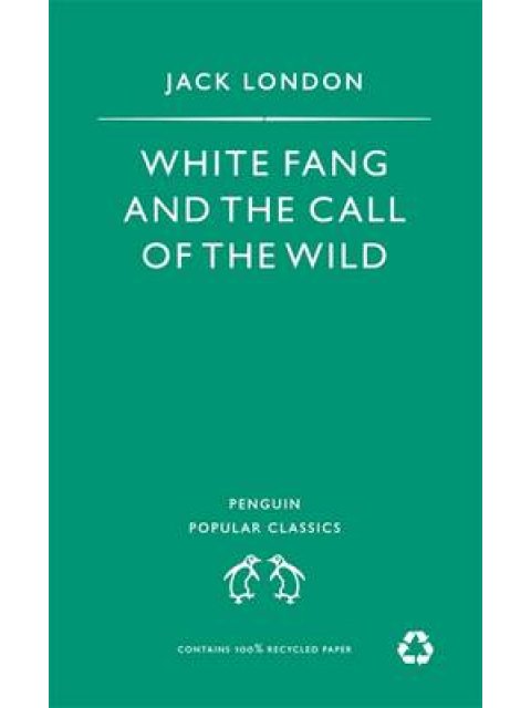 PENGUIN POPULAR CLASSICS : WHITE FANG AND THE CALL OF THE WILD PB A FORMAT