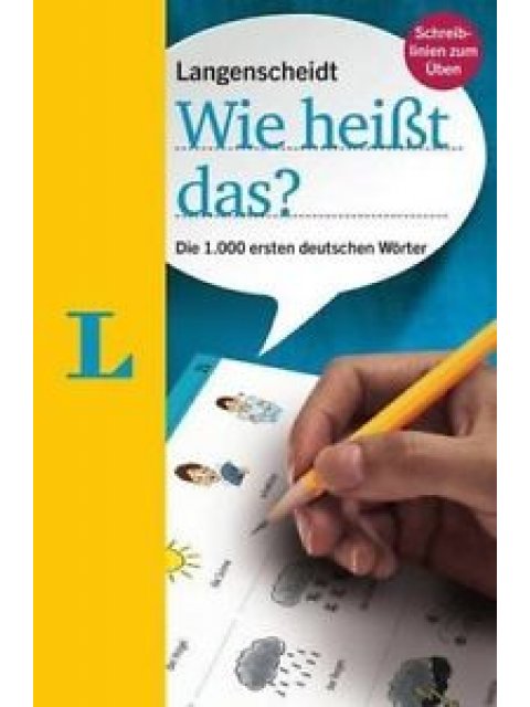 LANGENSCHEIDT WIE HEIßT DAS? DIE 1.000 ERSTEN DEUTSCHEN WÖRTER TASCHENBUCH