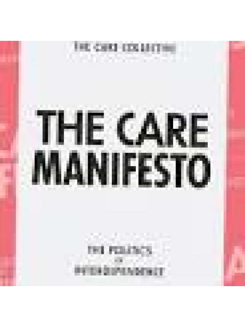 THE CARE MANIFESTO:THE POLITICS OF INTERDEPENDENCE