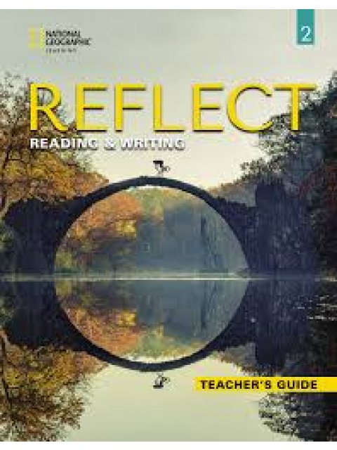 REFLECT READING & WRITING 2 TCHR'S GUIDE