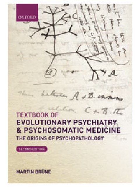 Textbook of Evolutionary Psychiatry and Psychosomatic Medicine : The Origins of Psychopathology