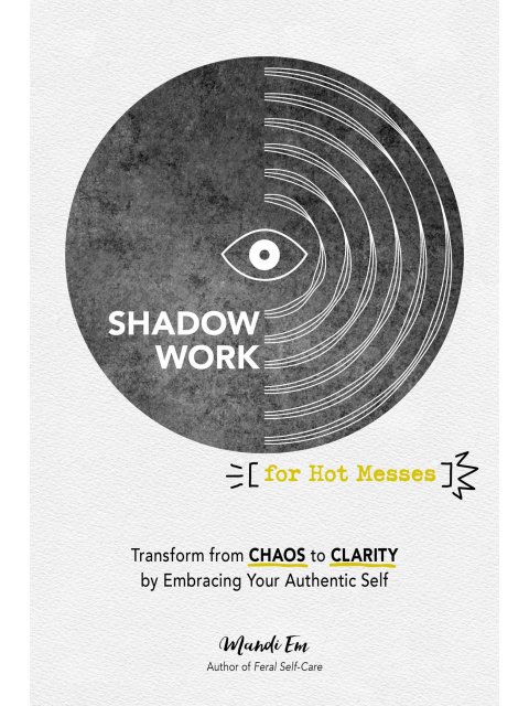 Shadow Work for Hot Messes