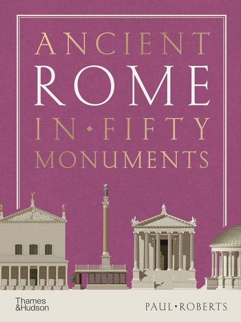 ANCIENT ROME IN FIFTY MONUMENTS HC