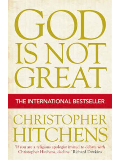 GOD IS NOT GREAT : HOW RELIGION POISONS EVERYTHING PB