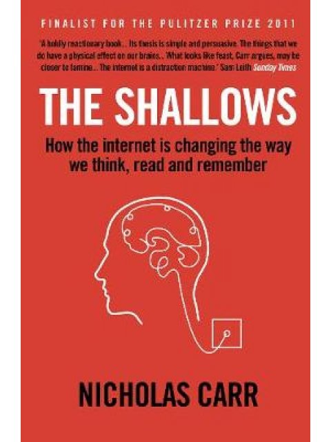THE SHALLOWS : HOW THE INTERNET IS CHANGING THE WAY WE THINK PB