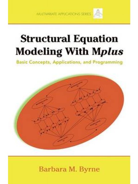 STRUCTURAL EQUATION MODELING WITH MPLUS: BASIC CONCEPTS, APPLICATIONS, AND PROGRAMMING PB