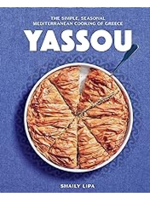 Yassou : The Simple, Seasonal Mediterranean Cooking of Greece