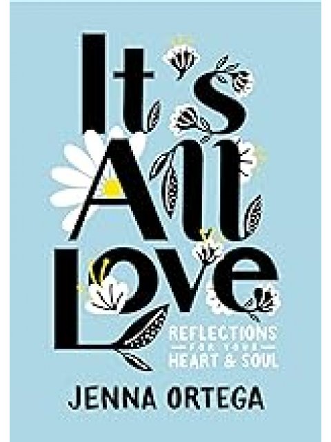 IT'S ALL LOVE:REFLECTIONS FOR YOUR HEART AND SOUL