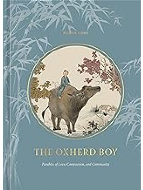 The Oxherd Boy : Parables of Love, Compassion, and Communit HC