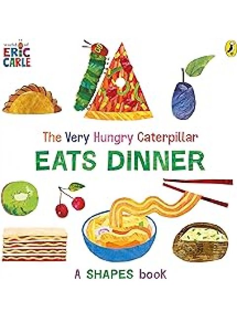 THE VERY HUNGRY CATERPILLAR EATS DINNER : A SHAPES BOOK HC BBK