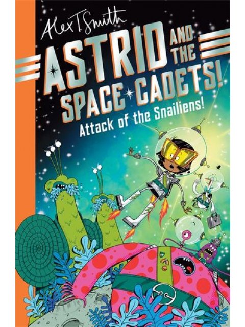 ASTRID AND THE SPACE CADETS: ATTACK OF THE SNAILIENS! PB