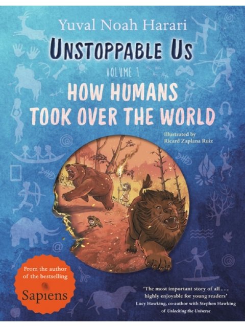 UNSTOPPABLE US, VOLUME 1 : HOW HUMANS TOOK OVER THE WORLD PB