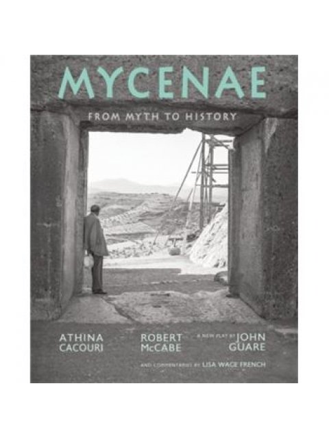 Mycenae : From Myth to History