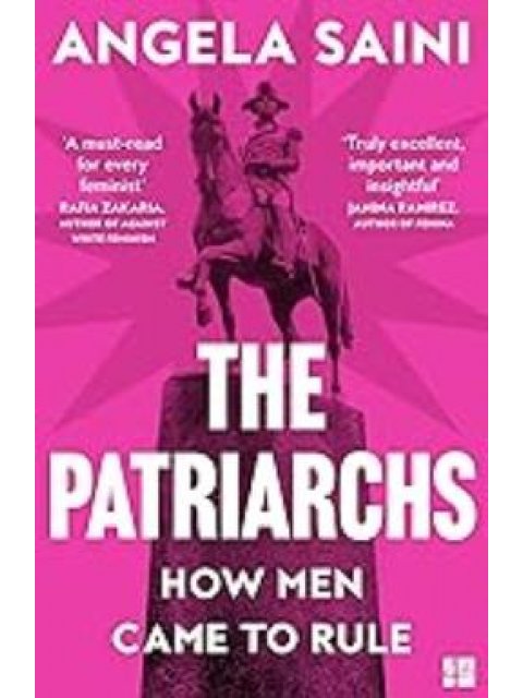 THE PATRIARCHS : HOW MEN CAME TO RULE PB