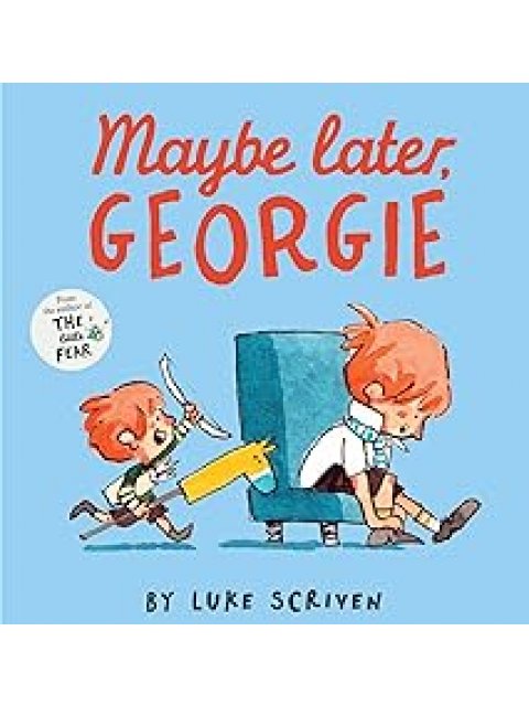 MAYBE LATER, GEORGIE PB