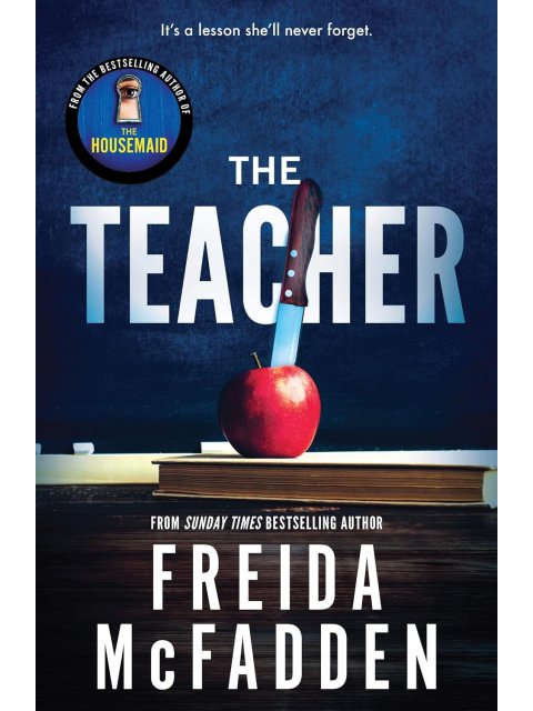 THE TEACHER : FROM THE SUNDAY TIMES BESTSELLING AUTHOR OF THE HOUSEMAID