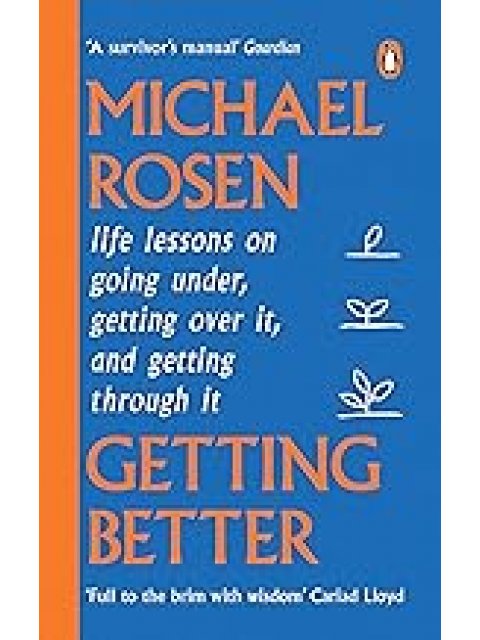 GETTING BETTER : LIFE LESSONS ON GOING UNDER, GETTING OVER IT, AND GETTING THROUGH IT PB