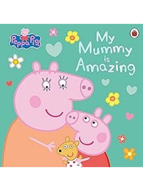 PEPPA PIG: MY MUMMY IS AMAZING PB