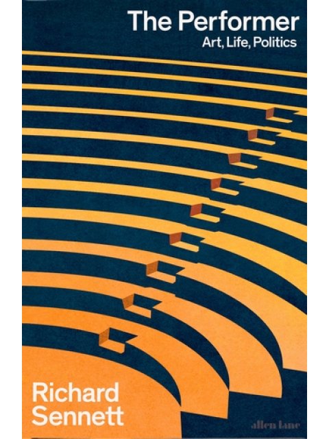 THE PERFORMER : ART, LIFE, POLITICS HC