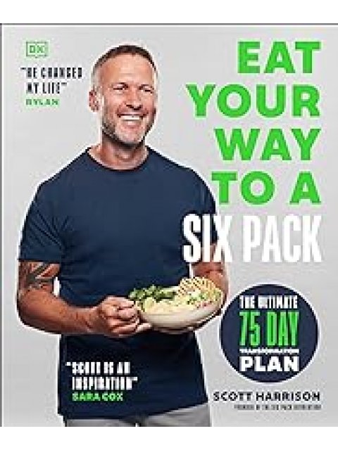 EAT YOUR WAY TO A SIX PACK : THE ULTIMATE 75 DAY TRANSFORMATION PLAN PB